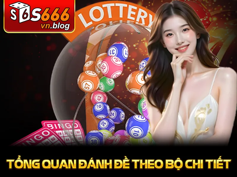 Đánh Đề Theo Bộ Tại S666 - Hướng Dẫn Chi Tiết Cho Người Chơi 2 Đánh Đề Theo Bộ Tại S666 - Tổng quan đánh đề theo bộ chi tiết